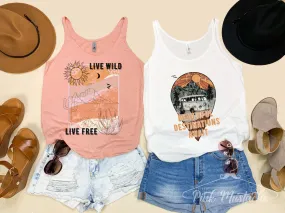 Live Wild Live Free Tank/ Beautiful Destinations Await Tank / Summer Tanks / Exploration Tanks